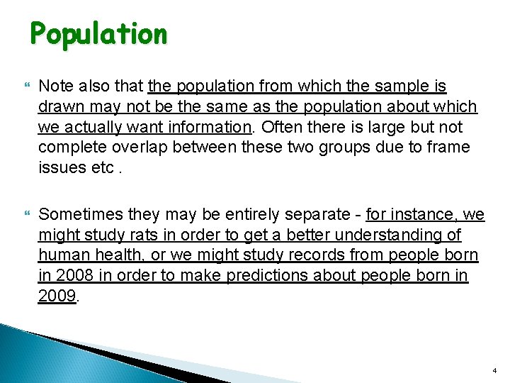 Population Note also that the population from which the sample is drawn may not