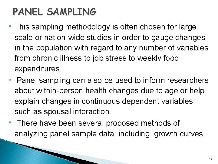 PANEL SAMPLING This sampling methodology is often chosen for large scale or nation-wide studies