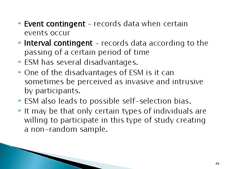  Event contingent – records data when certain events occur Interval contingent – records