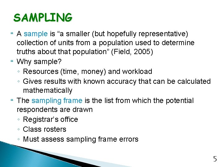 SAMPLING A sample is “a smaller (but hopefully representative) collection of units from a