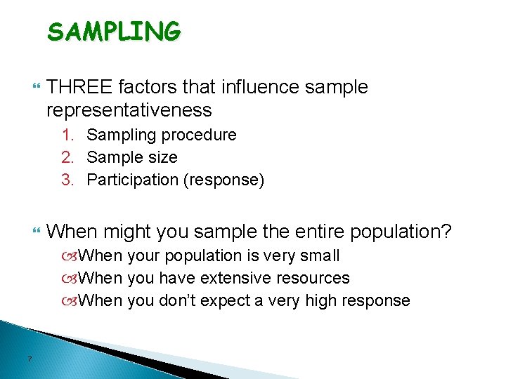 SAMPLING THREE factors that influence sample representativeness 1. Sampling procedure 2. Sample size 3.