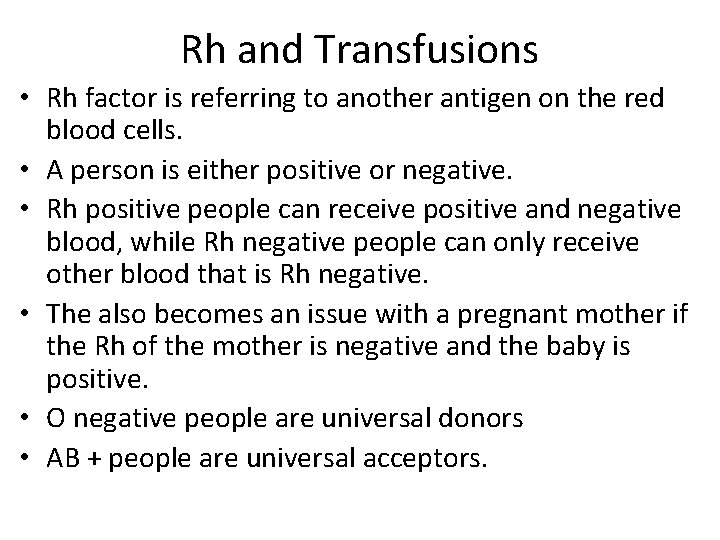 Rh and Transfusions • Rh factor is referring to another antigen on the red