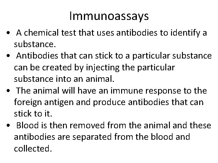 Immunoassays • A chemical test that uses antibodies to identify a substance. • Antibodies