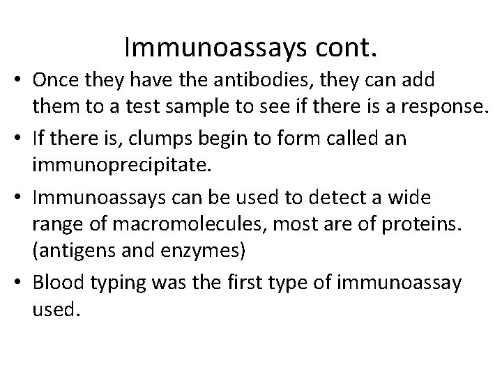 Immunoassays cont. • Once they have the antibodies, they can add them to a