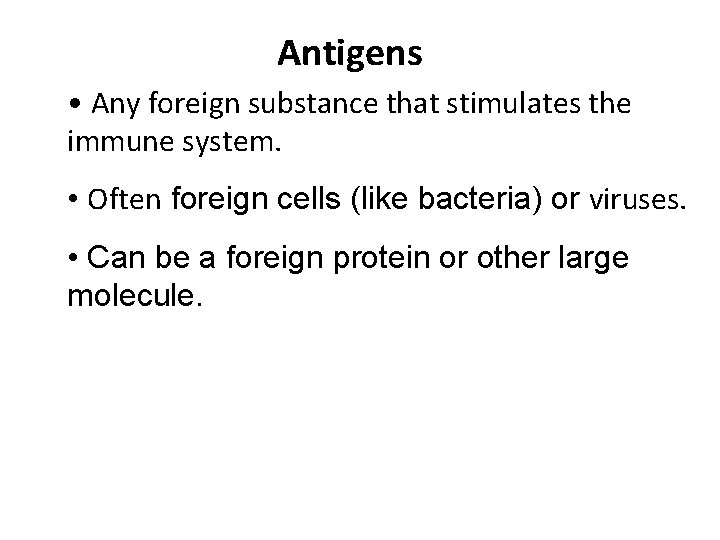 Antigens • Any foreign substance that stimulates the immune system. • Often foreign cells