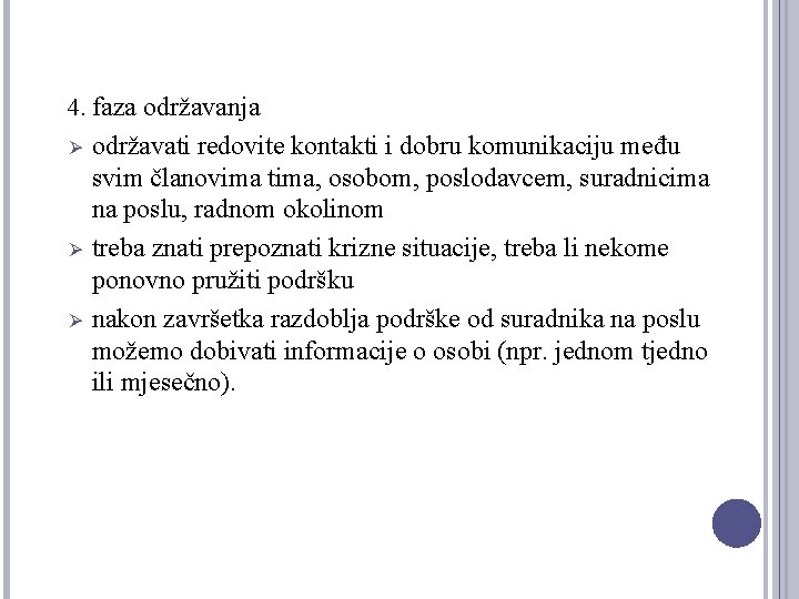 4. faza održavanja Ø Ø Ø održavati redovite kontakti i dobru komunikaciju među svim