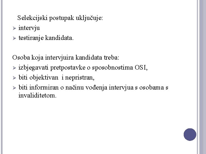  Selekcijski postupak uključuje: Ø intervju Ø testiranje kandidata. Osoba koja intervjuira kandidata treba: