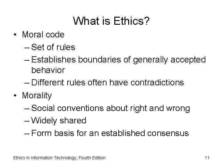 What is Ethics? • Moral code – Set of rules – Establishes boundaries of