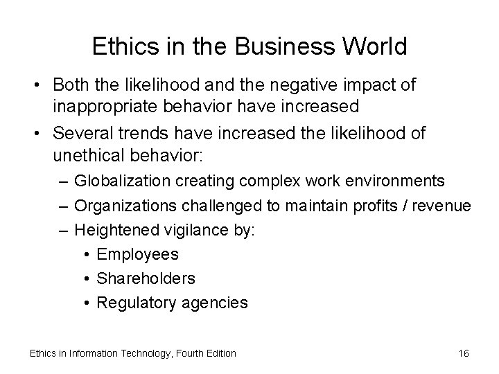 Ethics in the Business World • Both the likelihood and the negative impact of