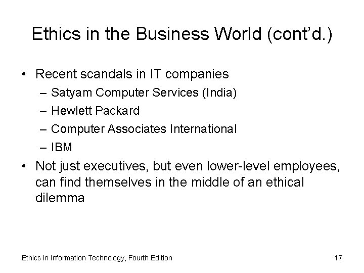 Ethics in the Business World (cont’d. ) • Recent scandals in IT companies –