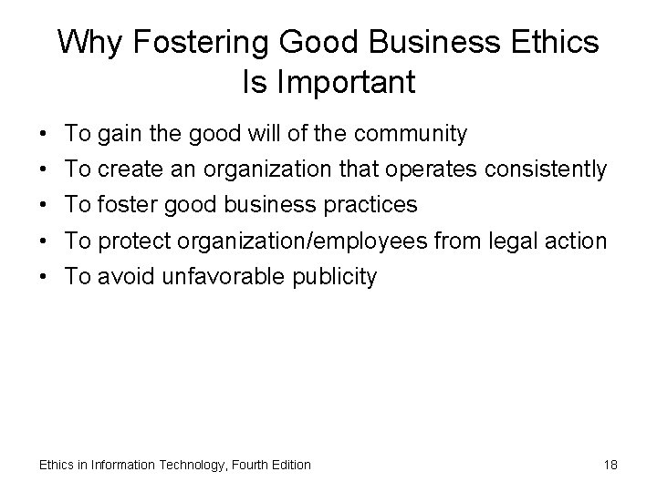 Why Fostering Good Business Ethics Is Important • • • To gain the good