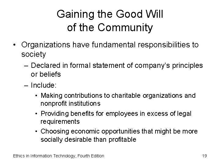 Gaining the Good Will of the Community • Organizations have fundamental responsibilities to society