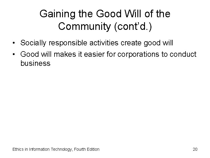 Gaining the Good Will of the Community (cont’d. ) • Socially responsible activities create