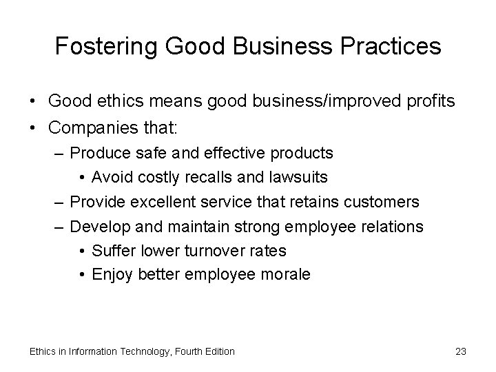 Fostering Good Business Practices • Good ethics means good business/improved profits • Companies that: