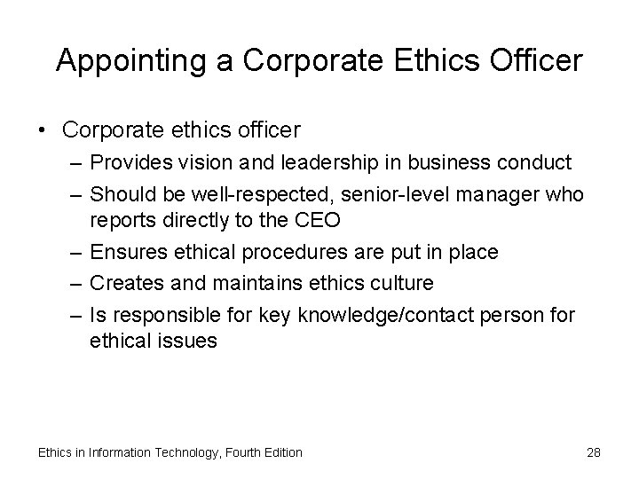 Appointing a Corporate Ethics Officer • Corporate ethics officer – Provides vision and leadership