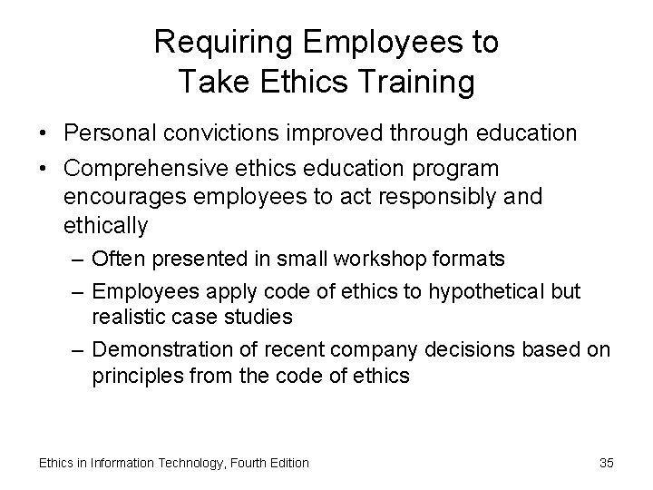 Requiring Employees to Take Ethics Training • Personal convictions improved through education • Comprehensive