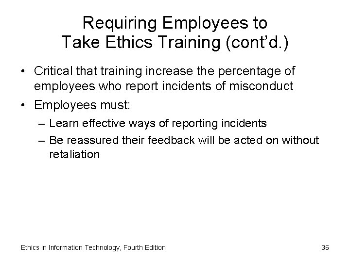 Requiring Employees to Take Ethics Training (cont’d. ) • Critical that training increase the