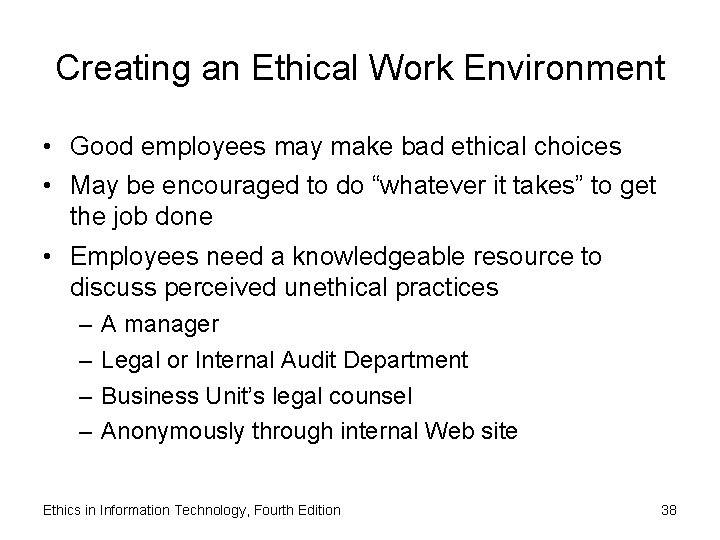 Creating an Ethical Work Environment • Good employees may make bad ethical choices •