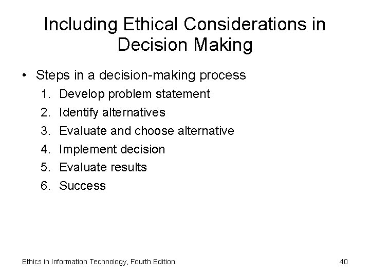 Including Ethical Considerations in Decision Making • Steps in a decision-making process 1. 2.