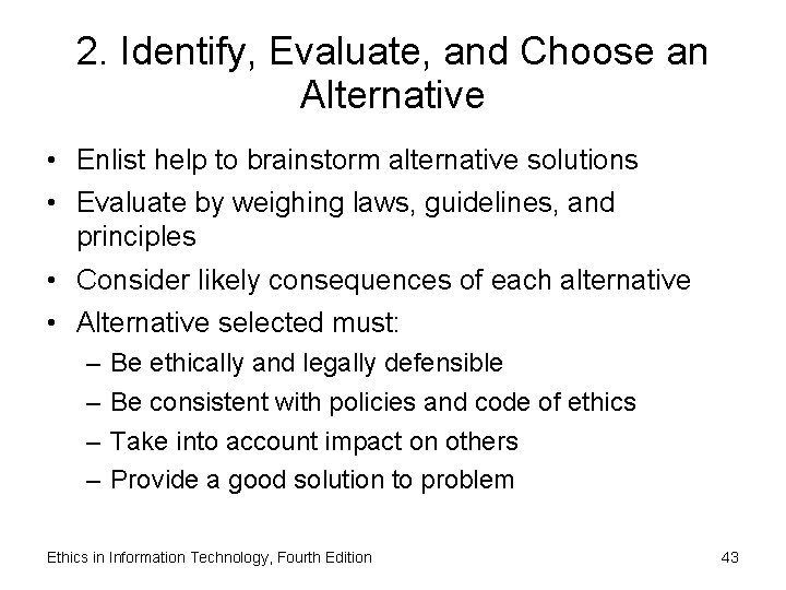 2. Identify, Evaluate, and Choose an Alternative • Enlist help to brainstorm alternative solutions