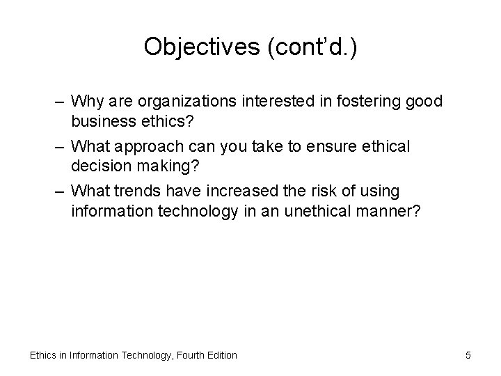 Objectives (cont’d. ) – Why are organizations interested in fostering good business ethics? –