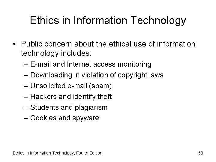 Ethics in Information Technology • Public concern about the ethical use of information technology