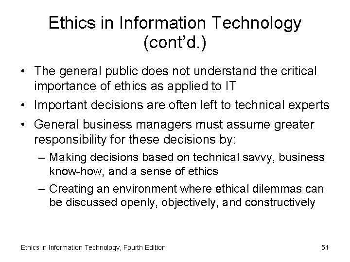 Ethics in Information Technology (cont’d. ) • The general public does not understand the