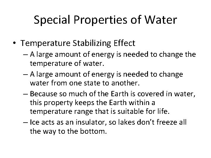 Special Properties of Water • Temperature Stabilizing Effect – A large amount of energy