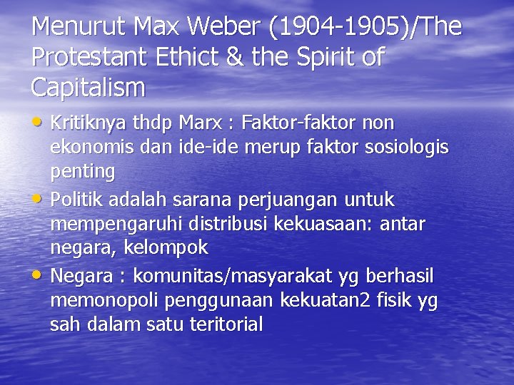 Menurut Max Weber (1904 -1905)/The Protestant Ethict & the Spirit of Capitalism • Kritiknya