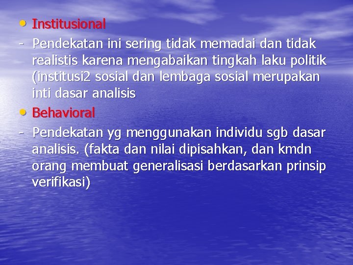  • Institusional - Pendekatan ini sering tidak memadai dan tidak realistis karena mengabaikan