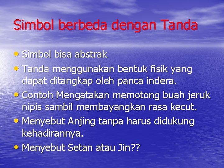 Simbol berbeda dengan Tanda • Simbol bisa abstrak • Tanda menggunakan bentuk fisik yang