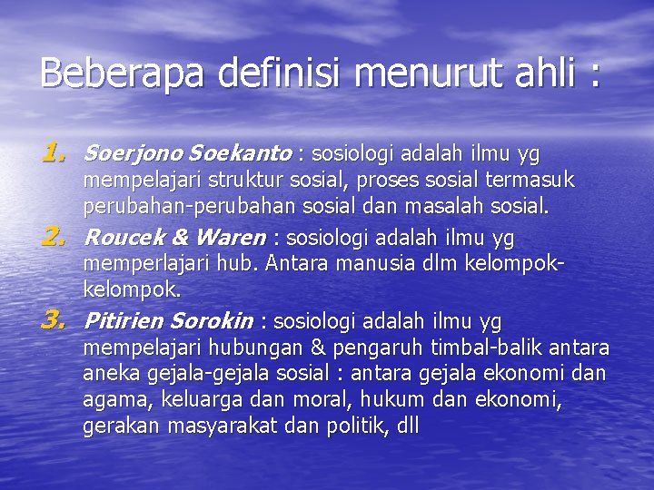 Beberapa definisi menurut ahli : 1. Soerjono Soekanto : sosiologi adalah ilmu yg 2.