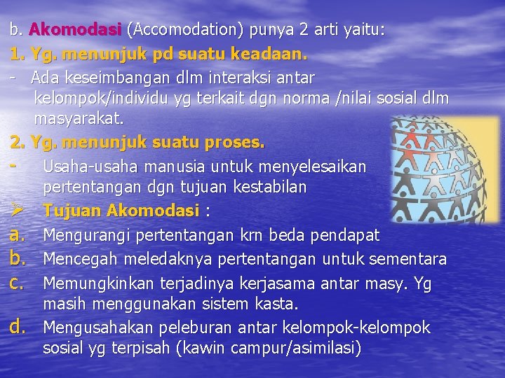 b. Akomodasi (Accomodation) punya 2 arti yaitu: 1. Yg. menunjuk pd suatu keadaan. -