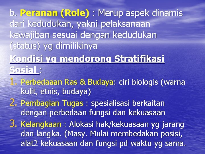 b. Peranan (Role) : Merup aspek dinamis dari kedudukan, yakni pelaksanaan kewajiban sesuai dengan