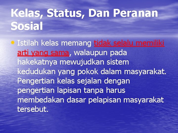 Kelas, Status, Dan Peranan Sosial • Istilah kelas memang tidak selalu memiliki arti yang