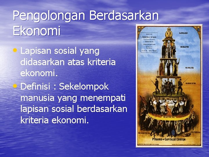 Pengolongan Berdasarkan Ekonomi • Lapisan sosial yang didasarkan atas kriteria ekonomi. • Definisi :