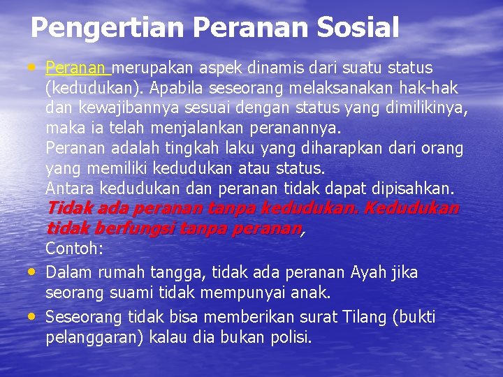 Pengertian Peranan Sosial • Peranan merupakan aspek dinamis dari suatu status (kedudukan). Apabila seseorang