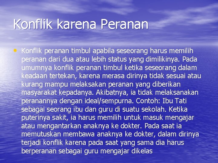 Konflik karena Peranan • Konflik peranan timbul apabila seseorang harus memilih peranan dari dua