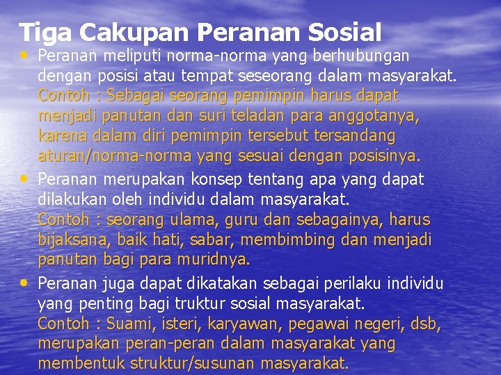 Tiga Cakupan Peranan Sosial • Peranan meliputi norma-norma yang berhubungan • • dengan posisi