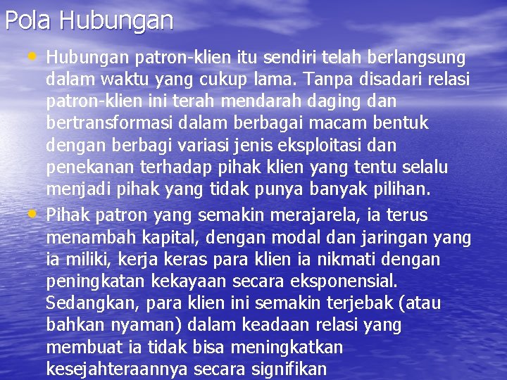 Pola Hubungan • Hubungan patron-klien itu sendiri telah berlangsung • dalam waktu yang cukup