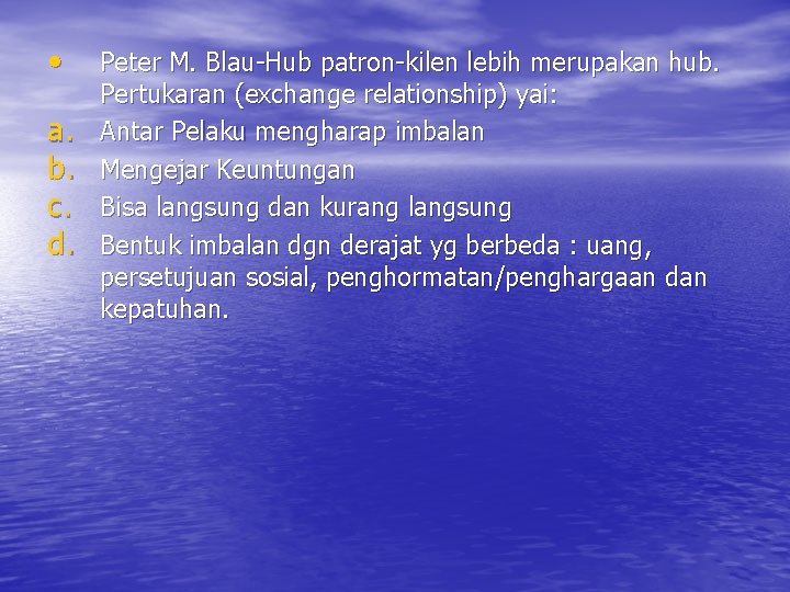  • a. b. c. d. Peter M. Blau-Hub patron-kilen lebih merupakan hub. Pertukaran