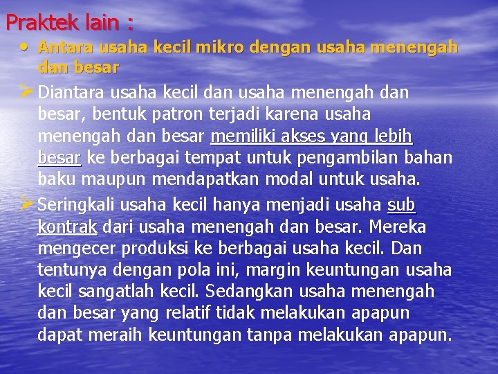 Praktek lain : • Antara usaha kecil mikro dengan usaha menengah dan besar Ø