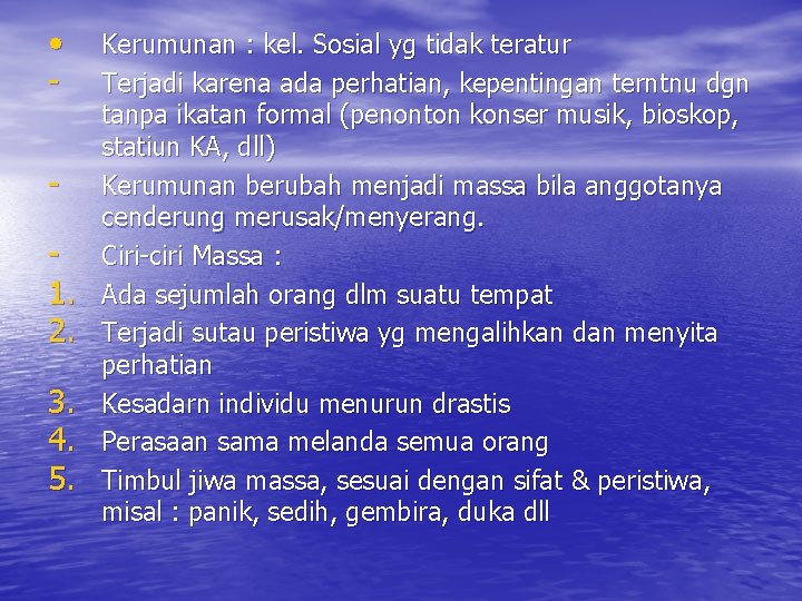  • 1. 2. 3. 4. 5. Kerumunan : kel. Sosial yg tidak teratur