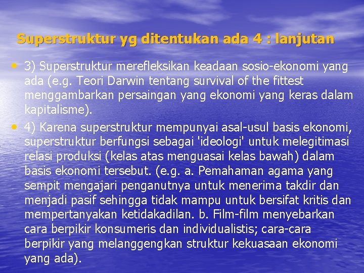 Superstruktur yg ditentukan ada 4 : lanjutan • 3) Superstruktur merefleksikan keadaan sosio-ekonomi yang
