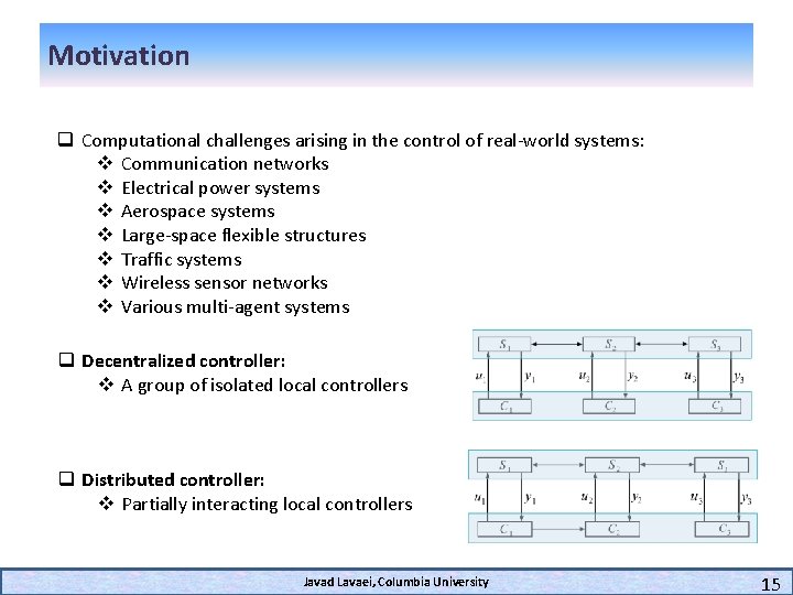 Motivation q Computational challenges arising in the control of real-world systems: v Communication networks