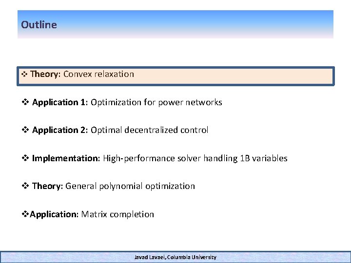 Outline v Theory: Convex relaxation v Application 1: Optimization for power networks v Application