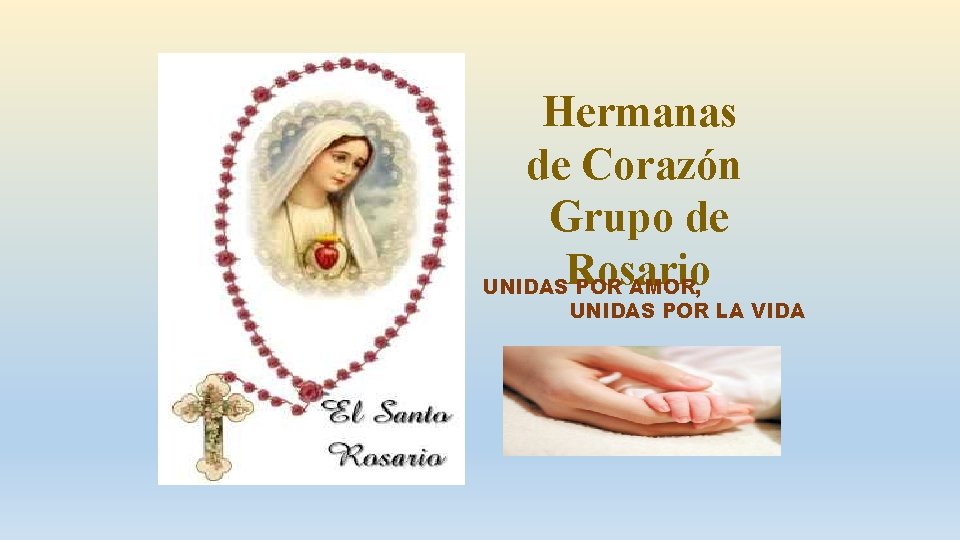 Hermanas de Corazón Grupo de UNIDASRosario POR AMOR, UNIDAS POR LA VIDA 