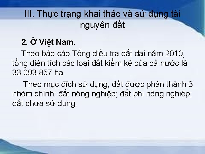 III. Thực trạng khai thác và sử dụng tài nguyên đất 2. Ở Việt