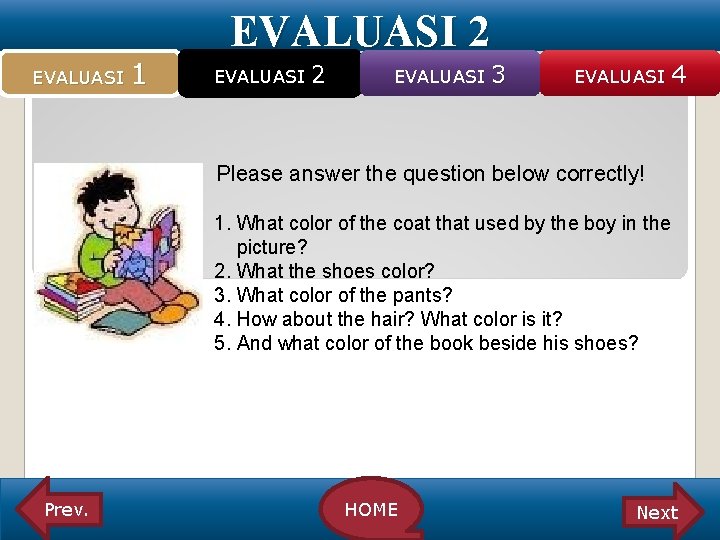 EVALUASI 1 EVALUASI 2 EVALUASI 3 EVALUASI 4 Please answer the question below correctly!