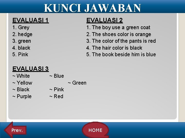 KUNCI JAWABAN EVALUASI 1 EVALUASI 2 1. Grey 2. hedge 3. green 4. black